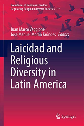9783319447445: Laicidad and Religious Diversity in Latin America: 6 (Boundaries of Religious Freedom: Regulating Religion in Diverse Societies)