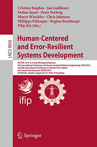 9783319449012: Human-Centered and Error-Resilient Systems Development: IFIP WG 13.2/13.5 Joint Working Conference, 6th International Conference on Human-Centered ... 9856 (Programming and Software Engineering)