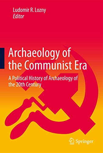 Stock image for Archaeology of the Communist Era. A Political History of Archaeology of the 20th Century. for sale by Gast & Hoyer GmbH