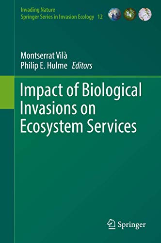 Imagen de archivo de Impact of Biological Invasions on Ecosystem Services: 12 (Invading Nature - Springer Series in Invasion Ecology) a la venta por Homeless Books