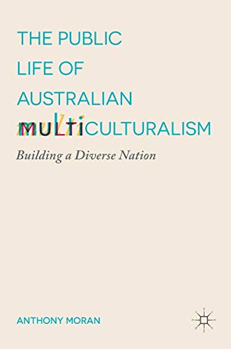 Stock image for The Public Life of Australian Multiculturalism: Building a Diverse Nation for sale by GF Books, Inc.