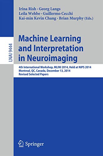 Beispielbild fr Machine Learning and Interpretation in Neuroimaging: 4th International Workshop, MLINI 2014, Held at NIPS 2014, Montreal, QC, Canada, December 13, . (Lecture Notes in Computer Science, 9444) zum Verkauf von Lucky's Textbooks