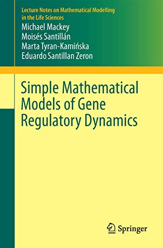Beispielbild fr Simple Mathematical Models of Gene Regulatory Dynamics (Lecture Notes on Mathematical Modelling in the Life Sciences) zum Verkauf von BMV Bloor