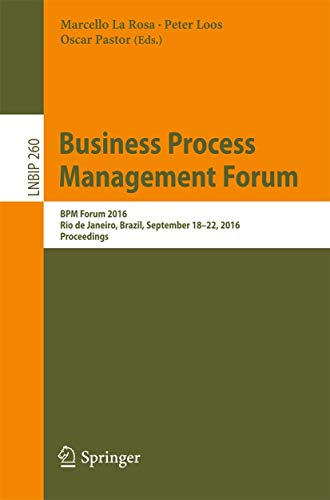 9783319454672: Business Process Management Forum: BPM Forum 2016, Rio de Janeiro, Brazil, September 18-22, 2016, Proceedings: 260 (Lecture Notes in Business Information Processing)