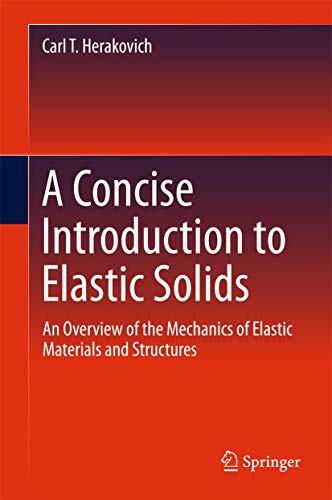 Imagen de archivo de A Concise Introduction to Elastic Solids. An Overview of the Mechanics of Elastic Materials and Structures. a la venta por Gast & Hoyer GmbH