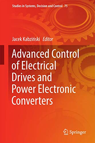 9783319457345: Advanced Control of Electrical Drives and Power Electronic Converters (Studies in Systems, Decision and Control, 75)