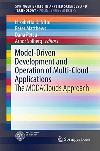 Imagen de archivo de Model-Driven Development and Operation of Multi-Cloud Applications: The MODAClouds Approach (PoliMI SpringerBriefs) a la venta por Lucky's Textbooks