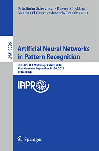Stock image for Artificial Neural Networks in Pattern Recognition: 7th IAPR TC3 Workshop, ANNPR 2016, Ulm, Germany, September 28-30, 2016, Proceedings (Lecture Notes in Artificial Intelligence) for sale by Lucky's Textbooks