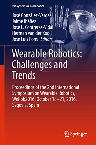9783319465319: Wearable Robotics: Challenges and Trends: Challenges and Trends : Proceedings of the 2nd International Symposium on Wearable Robotics, WeRob2016, ... Segovia, Spain (Biosystems & Biorobotics)