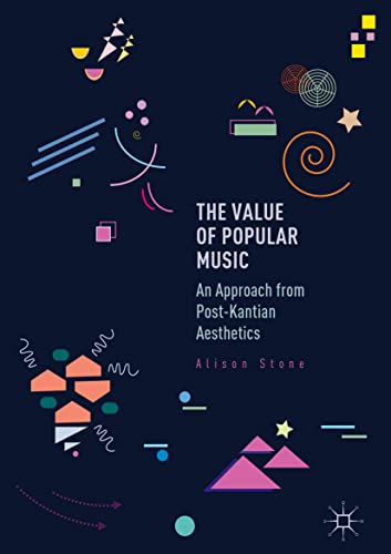 Stock image for The Value of Popular Music: An Approach from Post-Kantian Aesthetics for sale by Bahamut Media