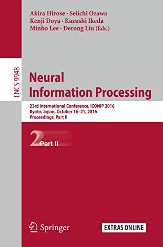 Stock image for Neural Information Processing: 23rd International Conference, ICONIP 2016, Kyoto, Japan, October 16?21, 2016, Proceedings, Part II (Theoretical Computer Science and General Issues) for sale by Lucky's Textbooks