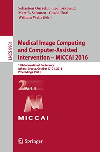 Stock image for Medical Image Computing and Computer-Assisted Intervention ? MICCAI 2016: 19th International Conference, Athens, Greece, October 17-21, 2016, . II (Lecture Notes in Computer Science, 9901) for sale by Lucky's Textbooks
