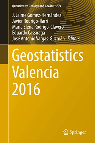 Imagen de archivo de Geostatistics Valencia 2016 19 Quantitative Geology and Geostatistics a la venta por PBShop.store US