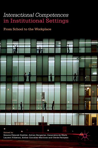 Stock image for Interactional Competences in Institutional Settings: From School to the Workplace for sale by Lucky's Textbooks