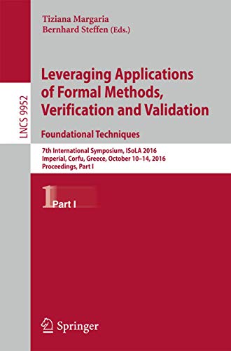 9783319471655: Leveraging Applications of Formal Methods, Verification and Validation: Foundational Techniques : 7th International Symposium, ISoLA 2016, Imperial, ... I: 9952 (Lecture Notes in Computer Science)