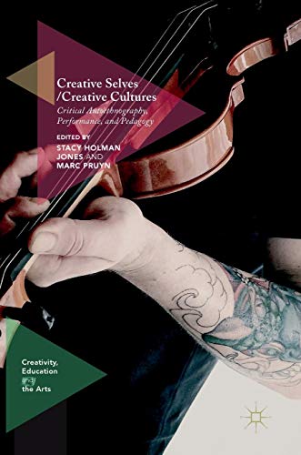 9783319475264: Creative Selves / Creative Cultures: Critical Autoethnography, Performance, and Pedagogy (Creativity, Education and the Arts)