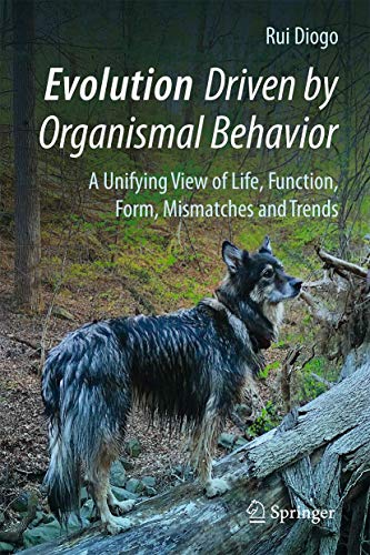 9783319475806: Evolution Driven by Organismal Behavior: A Unifying View of Life, Function, Form, Mismatches and Trends