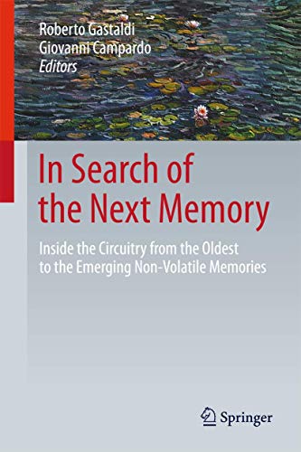 Stock image for In Search of the Next Memory. Inside the Circuitry from the Oldest to the Emerging Non-Volatile Memories. for sale by Antiquariat im Hufelandhaus GmbH  vormals Lange & Springer