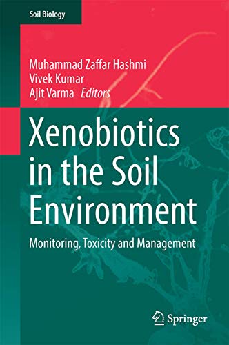 9783319477435: Xenobiotics in the Soil Environment: Monitoring, Toxicity and Management: 49 (Soil Biology)