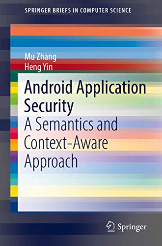 9783319478111: Android Application Security: A Semantics and Context-Aware Approach (SpringerBriefs in Computer Science)