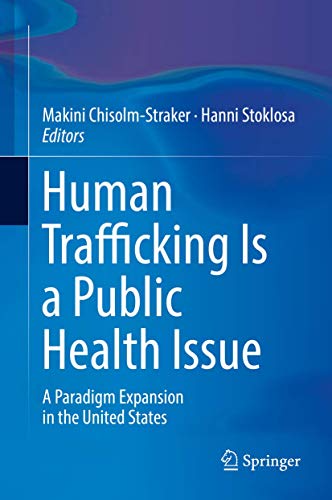 Stock image for Human Trafficking Is a Public Health Issue: A Paradigm Expansion in the United States for sale by HPB-Red