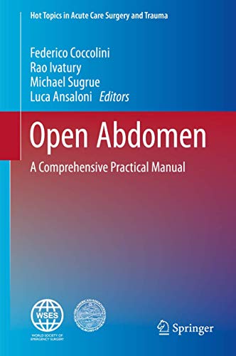 Stock image for Open Abdomen: A Comprehensive Practical Manual (Hot Topics in Acute Care Surgery and Trauma) [Hardcover] Coccolini, Federico; Ivatury, Rao; Sugrue, Michael and Ansaloni, Luca for sale by SpringBooks