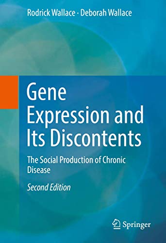 Beispielbild fr Gene Expression and Its Discontents. The Social Production of Chronic Disease. zum Verkauf von Antiquariat im Hufelandhaus GmbH  vormals Lange & Springer