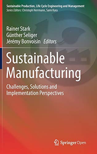 9783319485133: Sustainable Manufacturing: Challenges, Solutions and Implementation Perspectives (Sustainable Production, Life Cycle Engineering and Management)