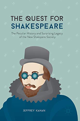 Beispielbild fr The Quest for Shakespeare: The Peculiar History and Surprising Legacy of the New Shakspere Society zum Verkauf von Ergodebooks