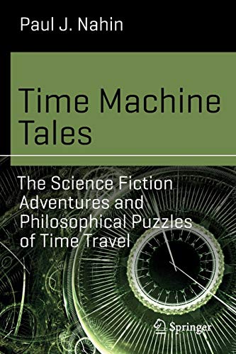Stock image for Time Machine Tales: The Science Fiction Adventures and Philosophical Puzzles of Time Travel (Science and Fiction) for sale by HPB-Red