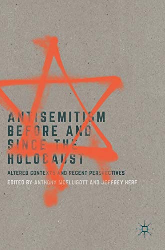 Antisemitism Before and Since the Holocaust : Altered Contexts and Recent Perspectives - Jeffrey Herf