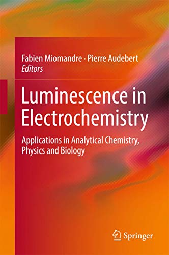 9783319491356: Luminescence in Electrochemistry: Applications in Analytical Chemistry, Physics and Biology