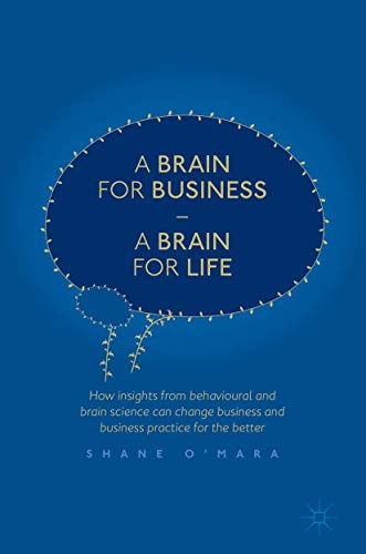 Imagen de archivo de A Brain for Business " A Brain for Life: How insights from behavioural and brain science can change business and business practice for the better (The Neuroscience of Business) a la venta por WorldofBooks
