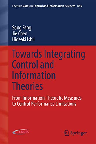 Imagen de archivo de Towards Integrating Control and Information Theories. From Information-Theoretic Measures to Control Performance Limitations. a la venta por Gast & Hoyer GmbH