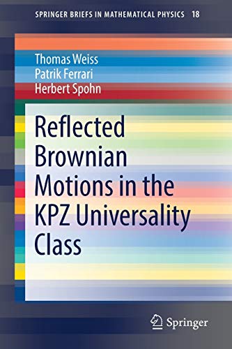 9783319494982: Reflected Brownian Motions in the KPZ Universality Class: 18 (SpringerBriefs in Mathematical Physics, 18)