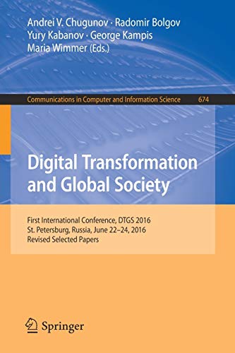 Stock image for Digital Transformation and Global Society: First International Conference, DTGS 2016, St. Petersburg, Russia, June 22-24, 2016, Revised Selected . in Computer and Information Science, 674) for sale by Lucky's Textbooks