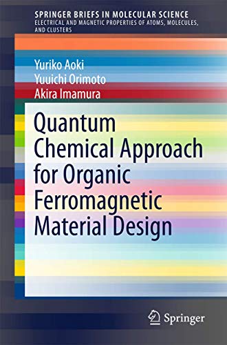 Stock image for Quantum Chemical Approach for Organic Ferromagnetic Material Design (SpringerBriefs in Molecular Science) for sale by BMV Bloor