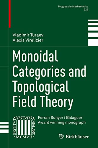 9783319498331: Monoidal Categories and Topological Field Theory: 322 (Progress in Mathematics)