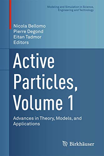 Imagen de archivo de Active Particles, Volume 1: Advances in Theory, Models, and Applications (Modeling and Simulation in Science, Engineering and Technology) a la venta por Solr Books