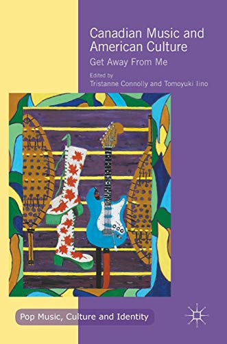 Beispielbild fr Canadian Music and American Culture: Get Away From Me (Pop Music, Culture and Identity) zum Verkauf von Cross-Country Booksellers