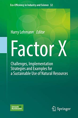 9783319500782: Factor X: Challenges, Implementation Strategies and Examples for a Sustainable Use of Natural Resources: 32 (Eco-Efficiency in Industry and Science)