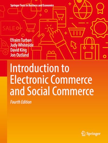 Beispielbild fr Introduction to Electronic Commerce and Social Commerce (Springer Texts in Business and Economics) [Hardcover] Turban, Efraim; Whiteside, Judy; King, David and Outland, Jon zum Verkauf von SpringBooks