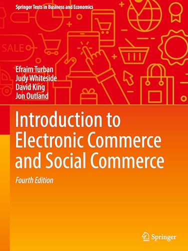 Stock image for Introduction to Electronic Commerce and Social Commerce (Springer Texts in Business and Economics) [Hardcover] Turban, Efraim; Whiteside, Judy; King, David and Outland, Jon for sale by SpringBooks