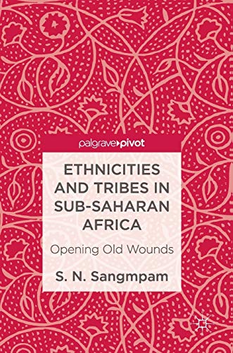 Stock image for Ethnicities and Tribes in Sub-Saharan Africa: Opening Old Wounds for sale by Lucky's Textbooks