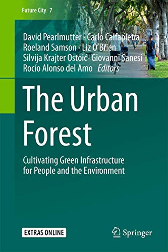 Beispielbild fr The Urban Forest: Cultivating Green Infrastructure for People and the Environment (Future City, 7, Band 7) [Hardcover] Pearlmutter, David; Calfapietra, Carlo; Samson, Roeland; O'Brien, Liz; Krajter Ostoi?, Silvija; Sanesi, Giovanni and Alonso del Amo, Roco zum Verkauf von SpringBooks