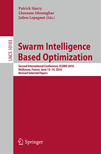 9783319503066: Swarm Intelligence Based Optimization: Second International Conference, ICSIBO 2016, Mulhouse, France, June 13-14, 2016, Revised Selected Papers: 10103