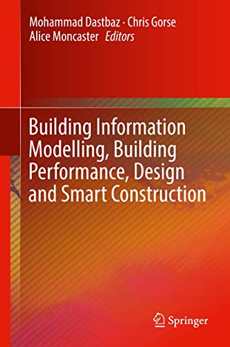 Stock image for Building Information Modelling, Building Performance, Design and Smart Construction. for sale by Universittsbuchhandlung Herta Hold GmbH