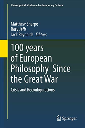 Beispielbild fr 100 years of European Philosophy Since the Great War Crisis and Reconfigurations zum Verkauf von Buchpark