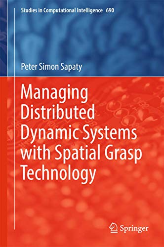 9783319504599: Managing Distributed Dynamic Systems with Spatial Grasp Technology: 690 (Studies in Computational Intelligence)