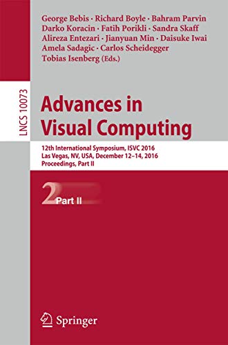 Imagen de archivo de Advances in Visual Computing: 12th International Symposium, ISVC 2016, Las Vegas, NV, USA, December 12-14, 2016, Proceedings, Part II (Image . Vision, Pattern Recognition, and Graphics) a la venta por Lucky's Textbooks